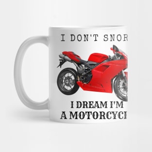 I Don't Snore, I Dream I'm A Motorcycle Mug